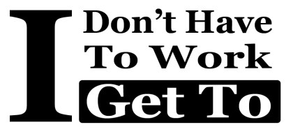 IDontHaveToWork-06042013-2.